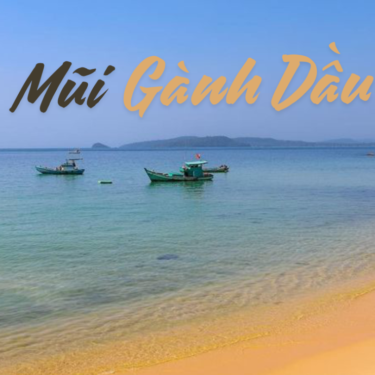 Mũi Gành Dầu – Nơi Giao Thoa Giữa Thiên Nhiên Hoang Sơ và Lịch Sử